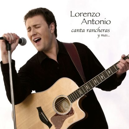 Lorenzo-Antonio-Canta-Rancheras-Y-Mas